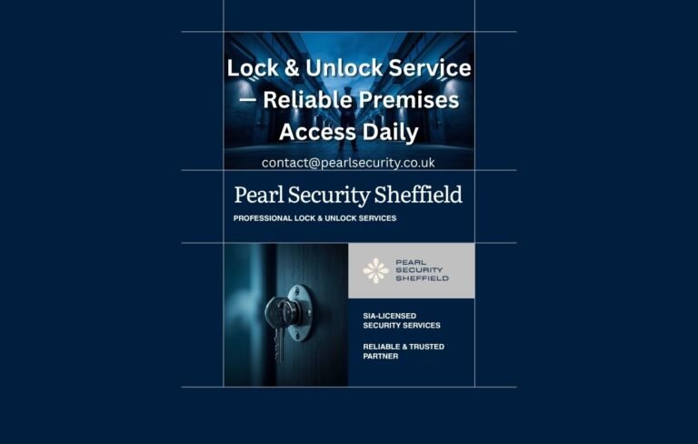 Lock and unlock service UK — SIA licensed Pearl Security officer securing commercial premises Sheffield South Yorkshire 2026