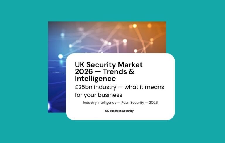 UK security market trends 2026 — £25 billion industry growth drivers SIA regulation South Yorkshire Pearl Security guide